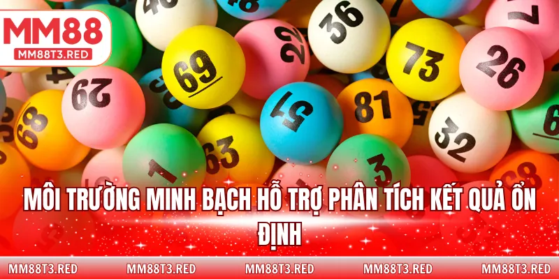 Môi trường minh bạch hỗ trợ phân tích kết quả ổn định